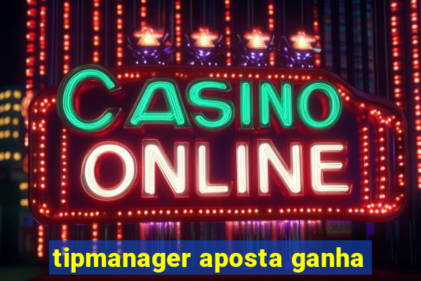 tipmanager aposta ganha